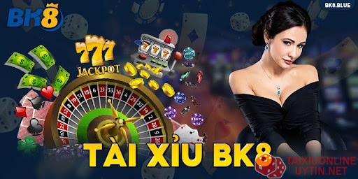 BK8 - Tài xỉu online uy tín 10nhacai