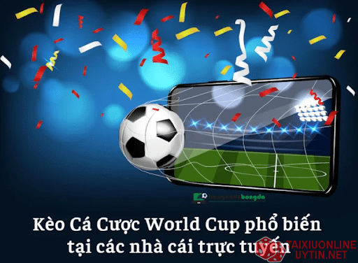 Các loại kèo tài xỉu world cup năm 2026